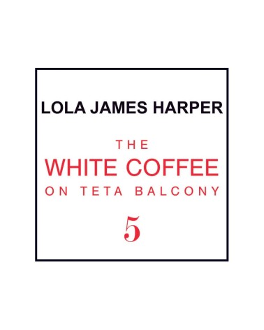 Maniac Officiel : Bougie Bougie 05 The White Coffee on Teta Balcony Lola James Harper